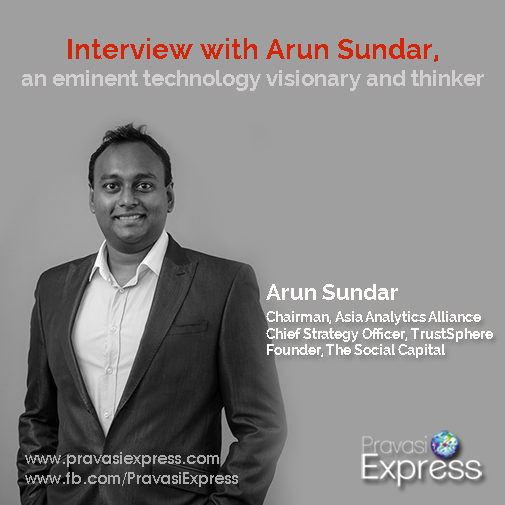 Interview with Arun Sundar ,an eminent Technology visionary and thinker