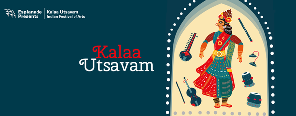 Revolutionary Masters, Mythical Heroes and Superwomen at Esplanade’s Kalaa Utsavam – Indian Festival of Arts 2018